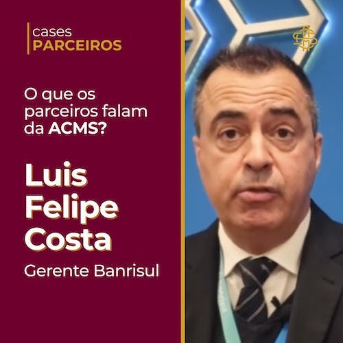 Cases Parceiros | Luis Felipe Costa - Gerente Banrisul